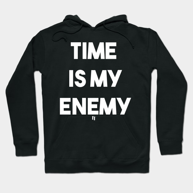 TIME IS MY ENEMY (w) Hoodie by fontytees